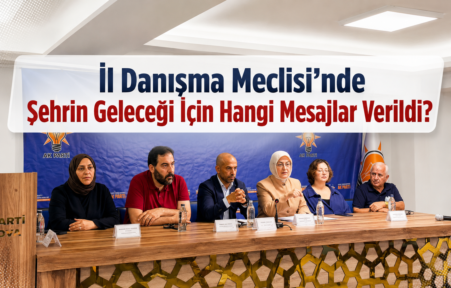 İl Danışma Meclisi’nde Şehrin Geleceği İçin Hangi Mesajlar Verildi?