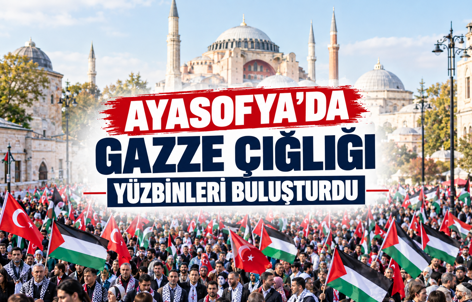 AYASOFYA’DA GAZZE ÇIĞLIĞI YÜZBİNLERİ BULUŞTURDU