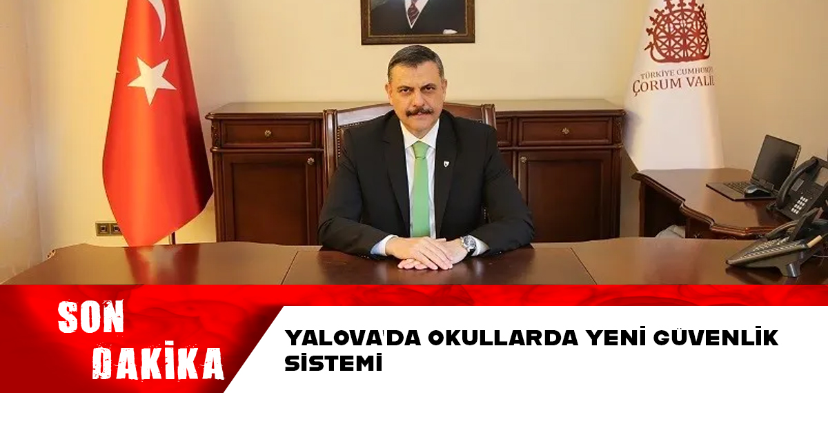 Yalova’da Okullarda Yeni Güvenlik Sistemi
