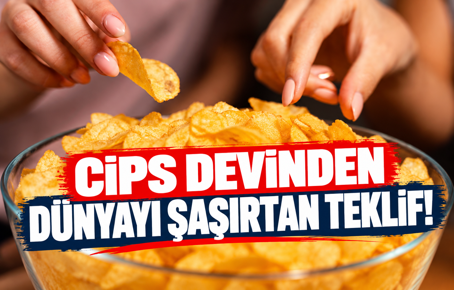 CİPS DEVİNDEN DÜNYAYI ŞAŞIRTAN TEKLİF!