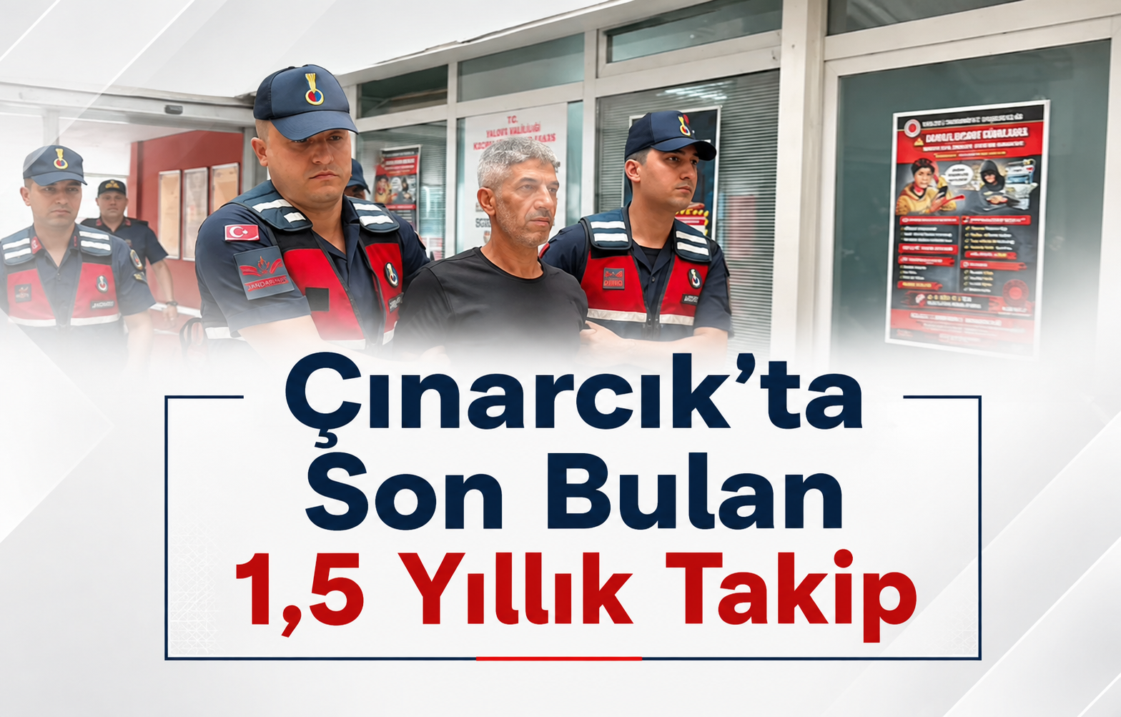 Çınarcık'ta Son Bulan 1,5 Yıllık Takip