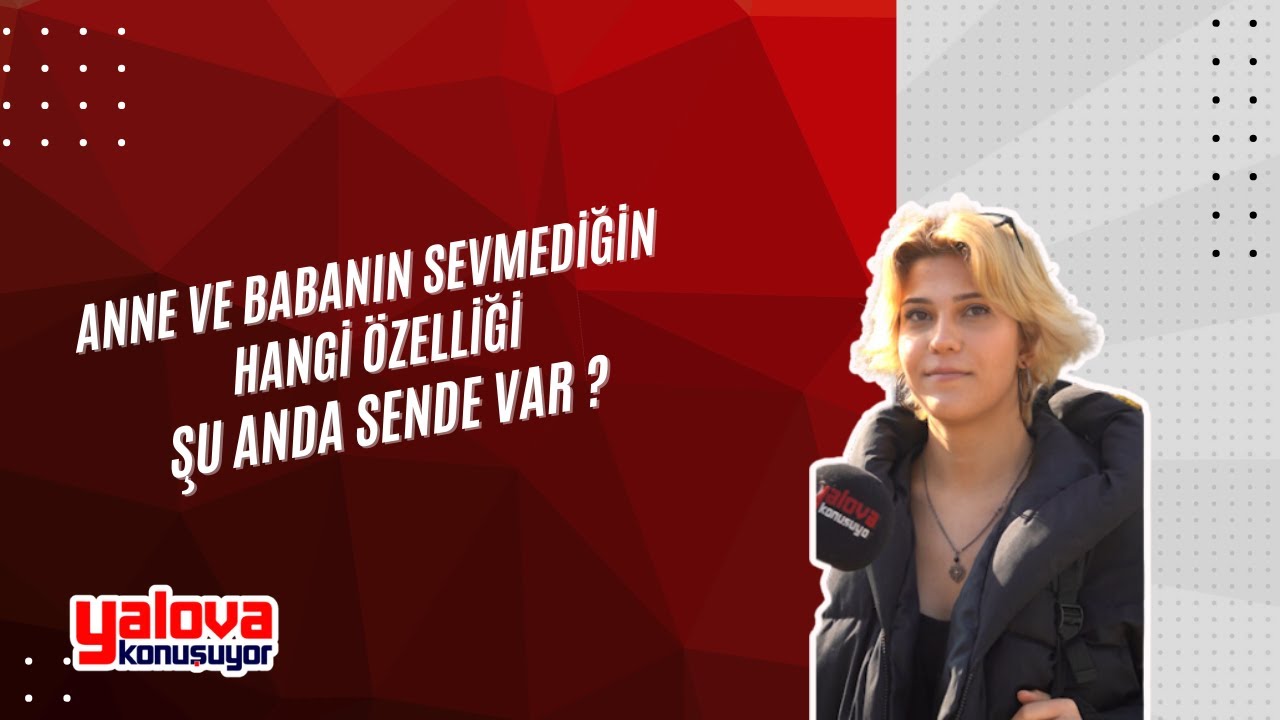 Yalova'da Vatandaşlar Ailelerinden Miras Kalan 'İstenmeyen' Özellikleri Değerlendirdi