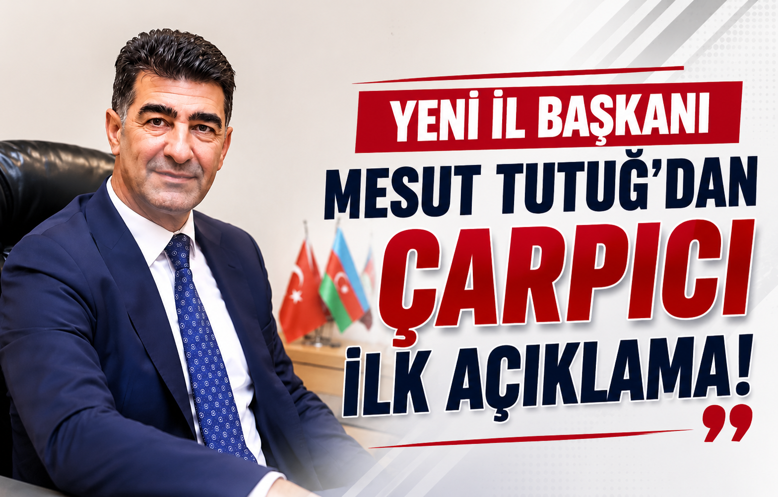 Yeni İl Başkanı Mesut Tutuğ'dan Çarpıcı İlk Açıklama!