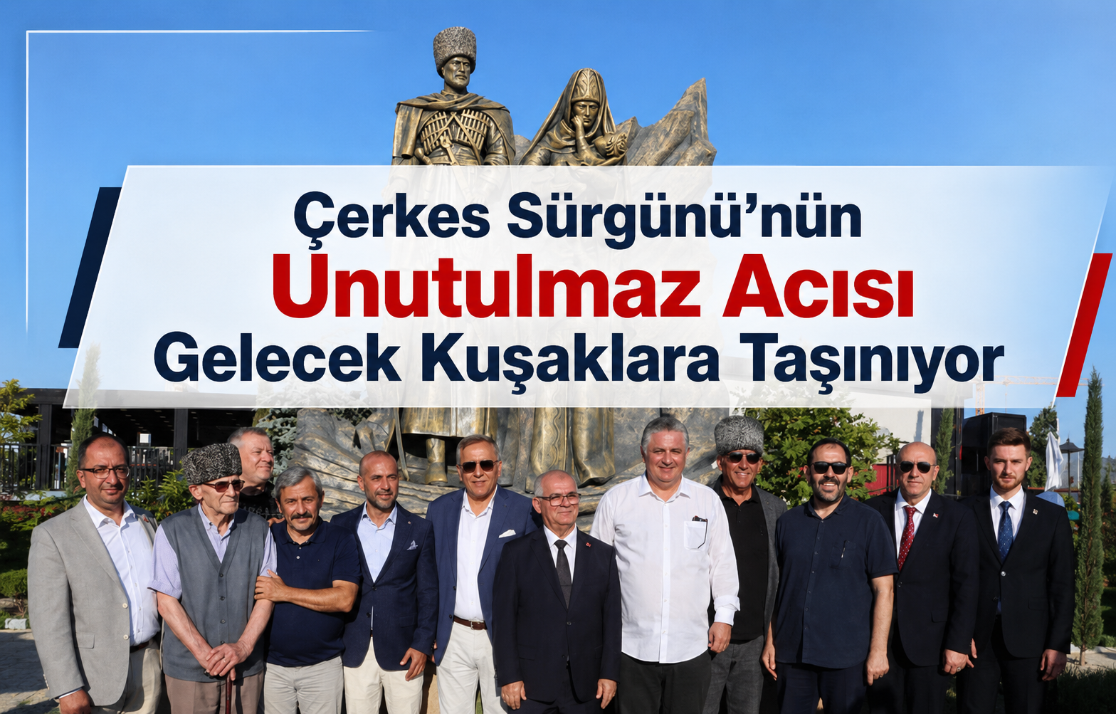 Çerkes Sürgünü’nün Unutulmaz Acısı Gelecek Kuşaklara Taşınıyor