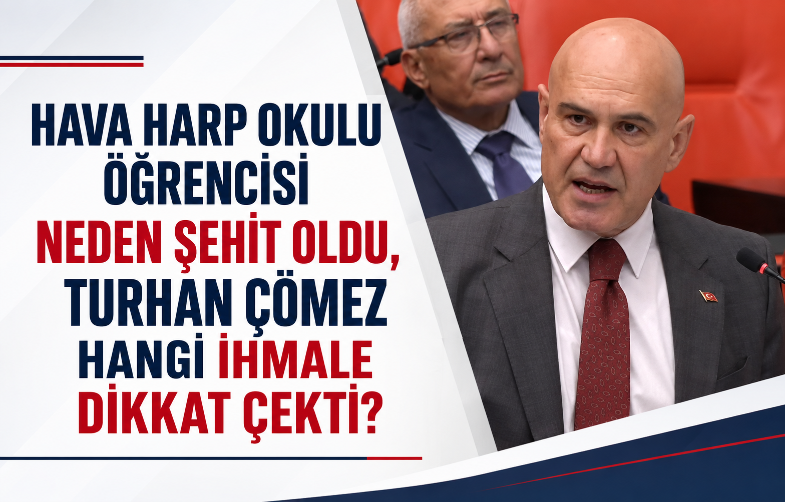 Hava Harp Okulu Öğrencisi Neden Şehit Oldu, Turhan Çömez Hangi İhmale Dikkat Çekti?