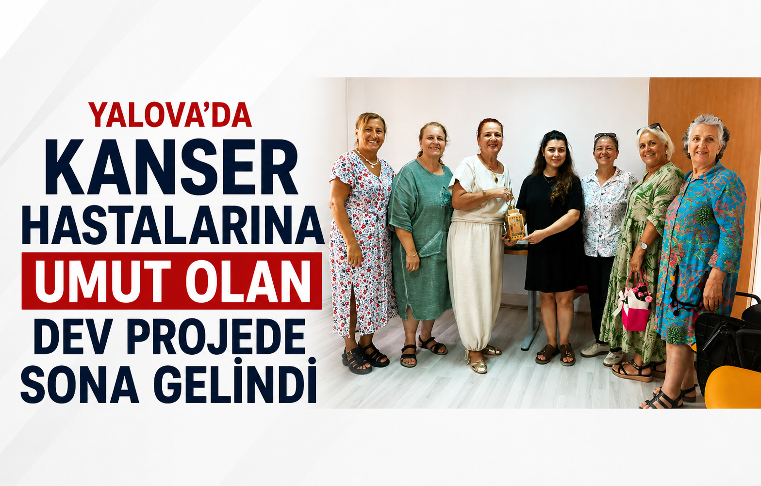 Yalova'da Kanser Hastalarına Umut Olan Dev Projede Sona Gelindi