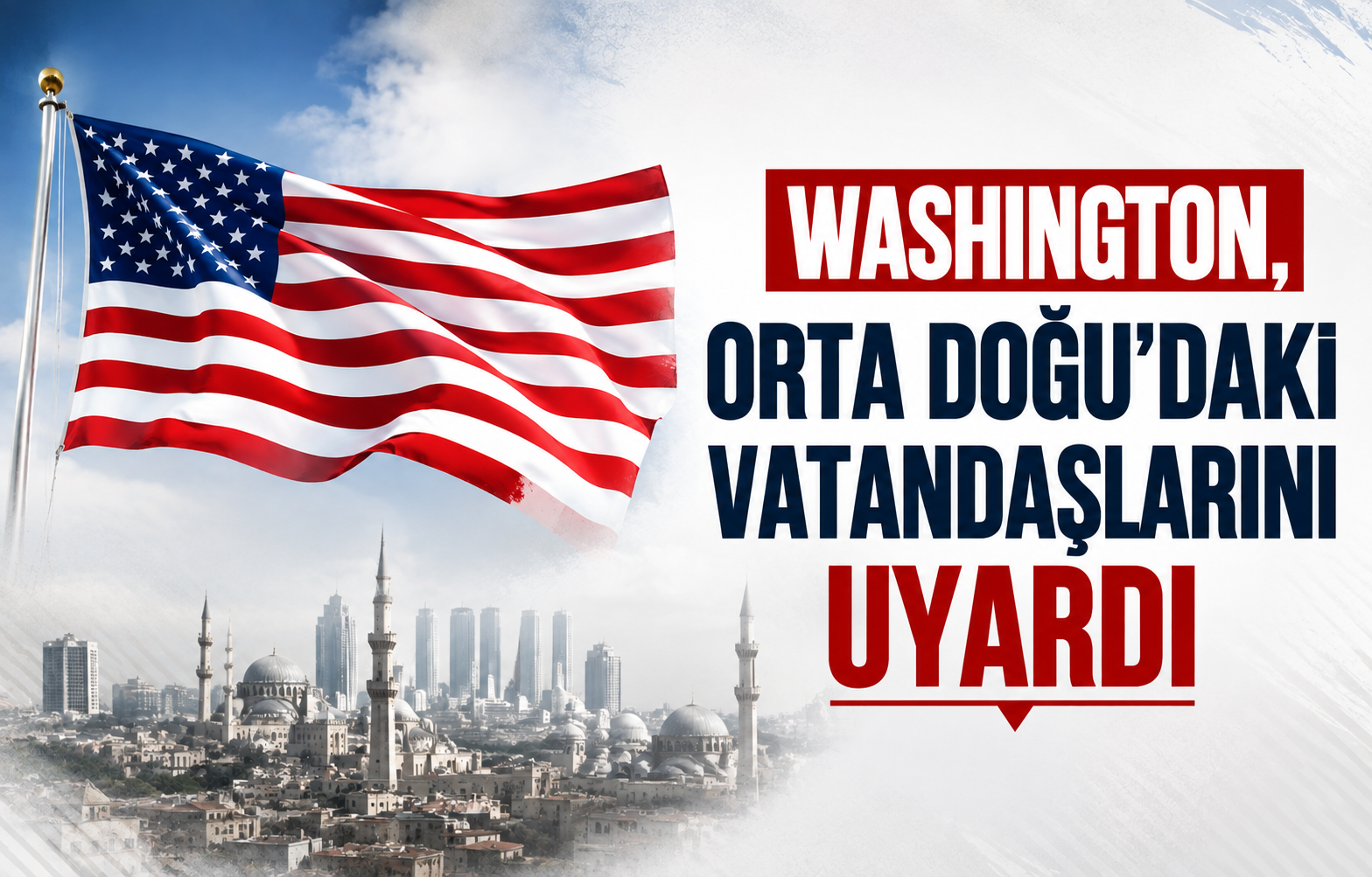 Washington, Orta Doğu'daki vatandaşlarını olası gerilim ve seyahat aksaklıklarına karşı uyardı