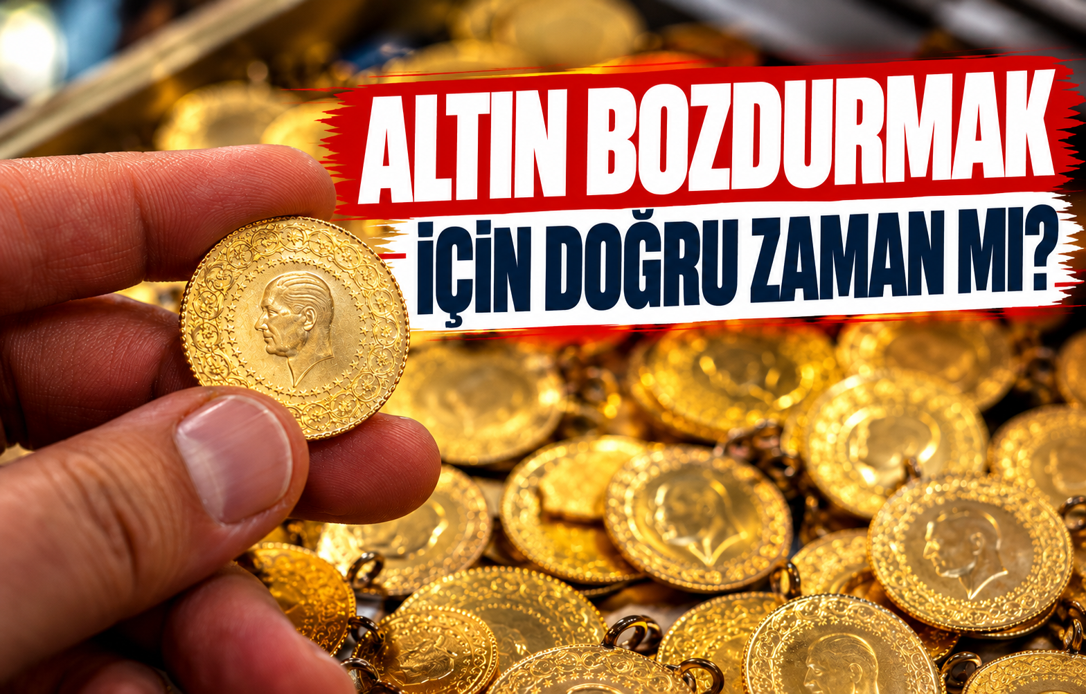 ALTIN BOZDURMAK İÇİN DOĞRU ZAMAN MI?