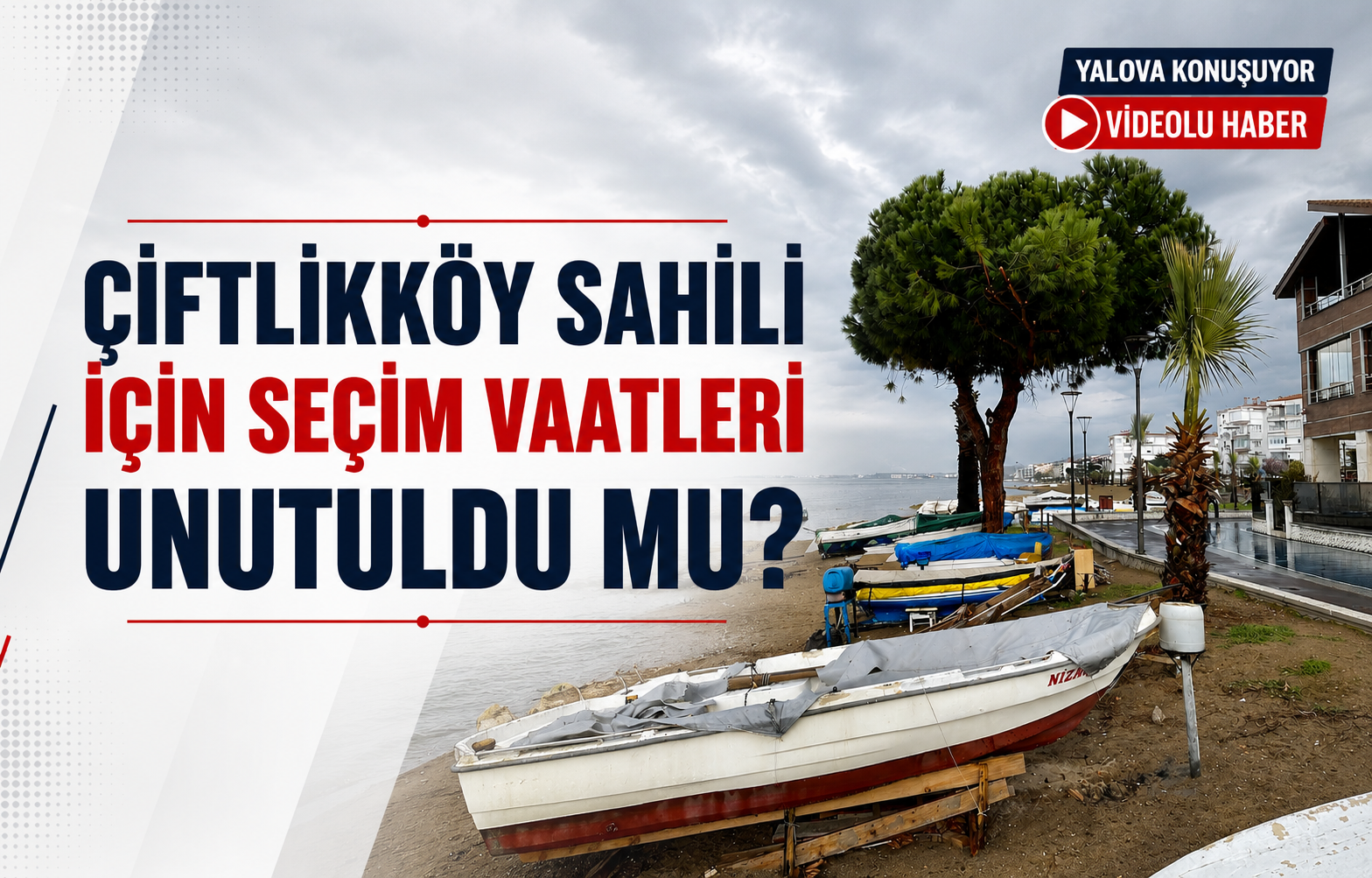 Çiftlikköy Sahili İçin Seçim Vaatleri Unutuldu mu?
