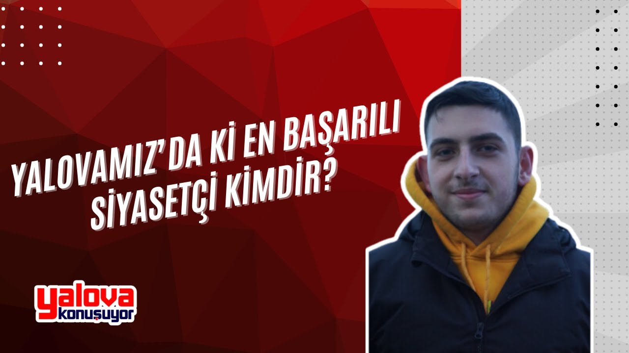 Yalova Sokakları Konuştu: 2023'ün En Başarılı Siyasetçileri Belirlendi