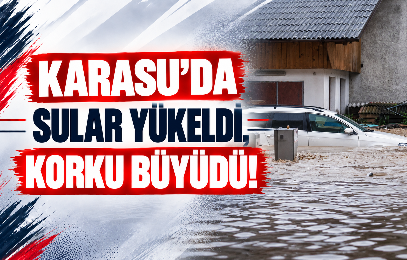 Karasu’da Sular Yükeldi, Korku Büyüdü!