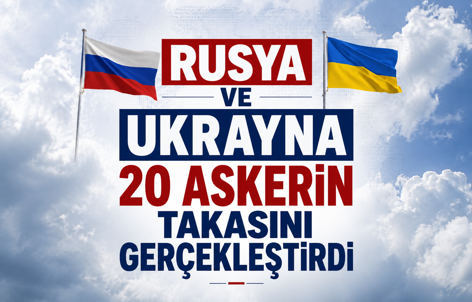 Rusya ve Ukrayna, Belarus’ta 20 askerin takasını gerçekleştirdi