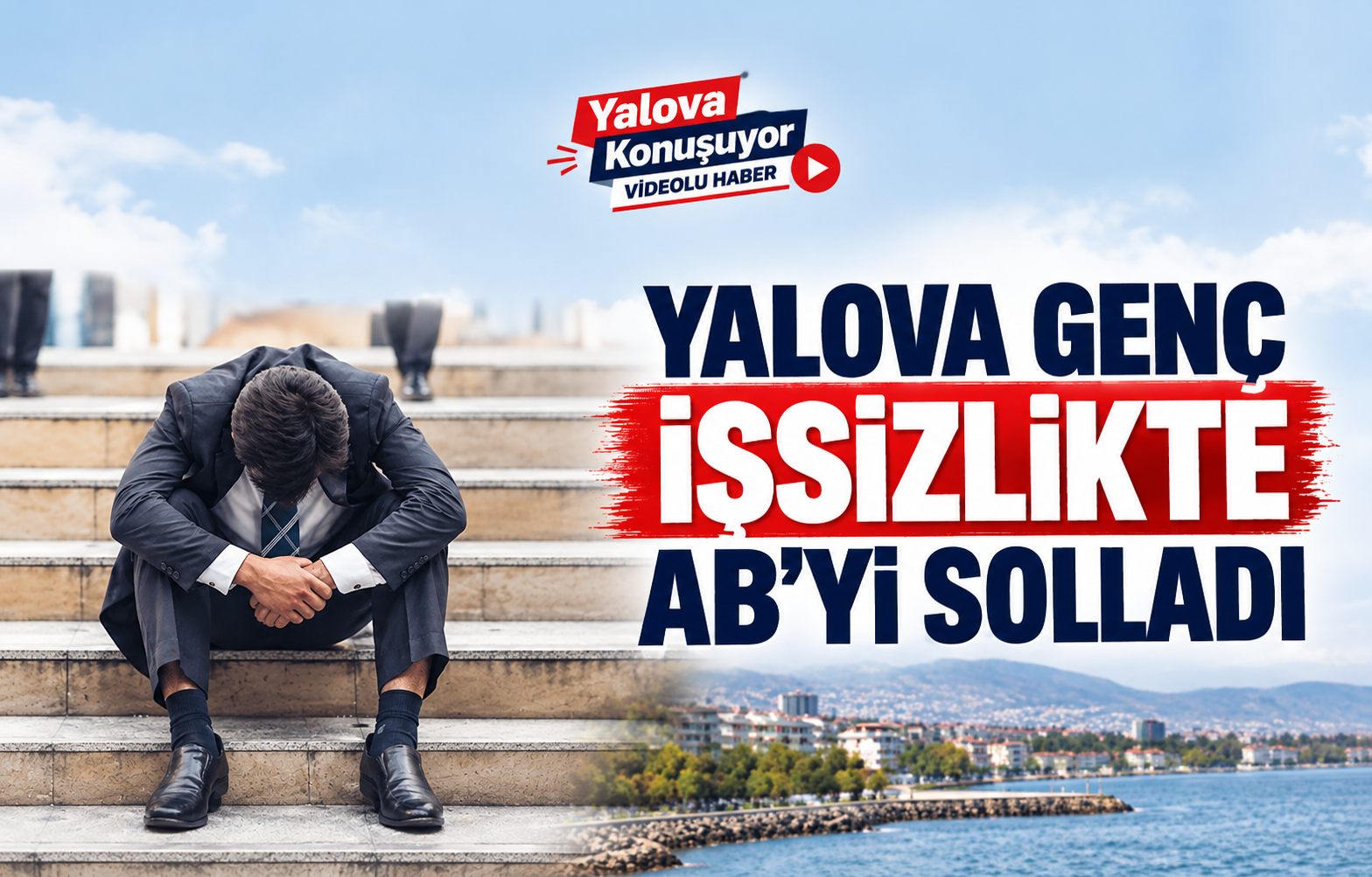 YALOVA'DA GENÇ İŞSİZLİK ORANI EUROSTAT VERİLERİNDE DİKKAT ÇEKTİ