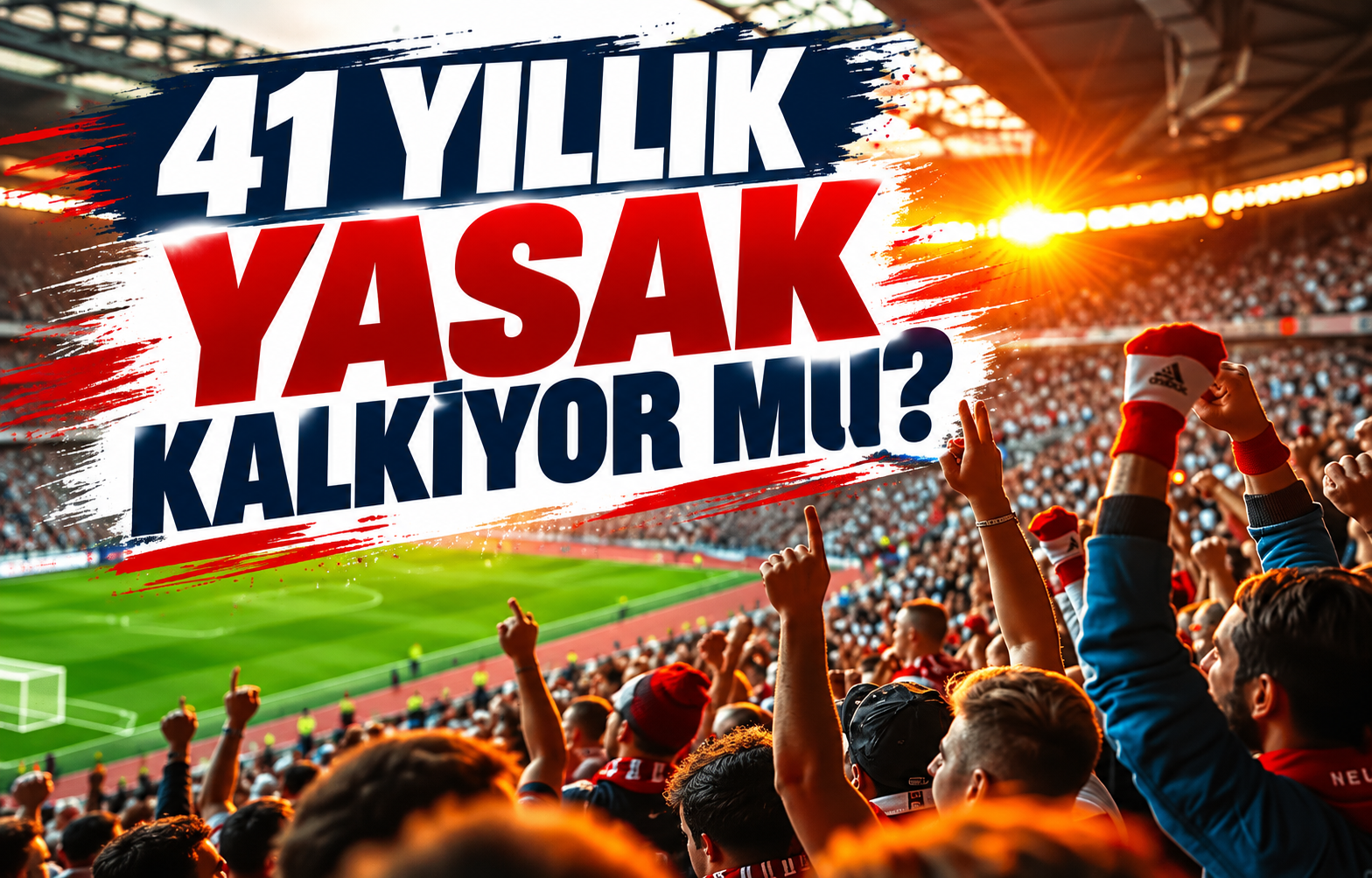 41 YILLIK YASAK KALKIYOR MU?