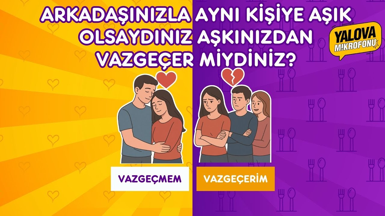 Yalova'da Aşk ve Dostluk İkilemi: Vatandaşların Çoğu Arkadaşı İçin Aşkından Vazgeçiyor