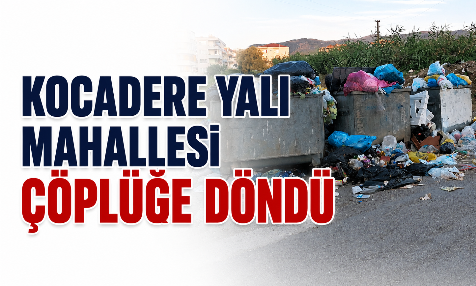 Kocadere Yalı Mahallesi Çöplüğe Döndü
