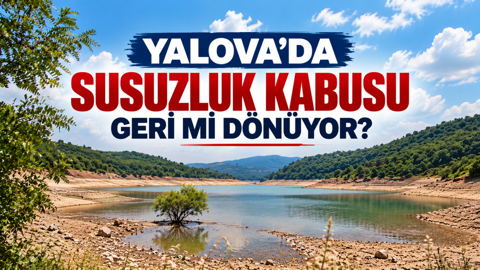 Yalova'da Susuzluk Kabusu Geri mi Dönüyor? Gökçe Barajı'nda Kritik Düşüş! - Galeri