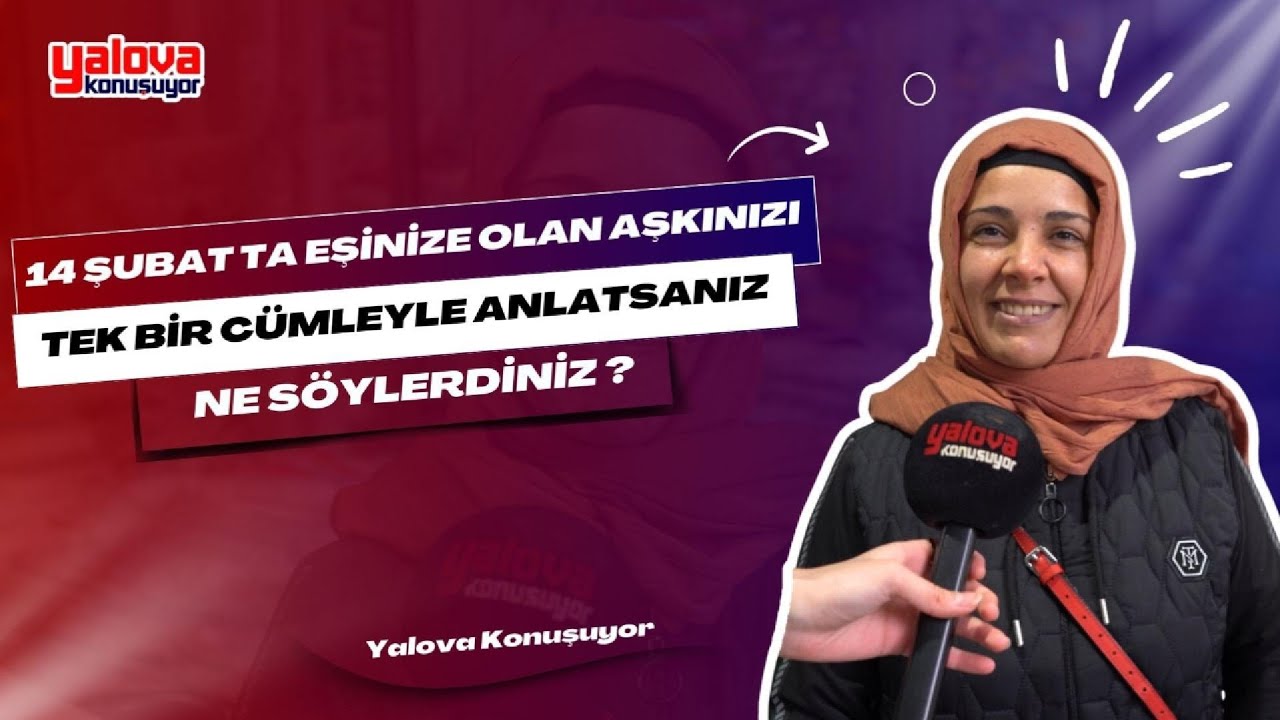 Yalovalılar 14 Şubat Aşkını Tek Cümleyle Anlattı: