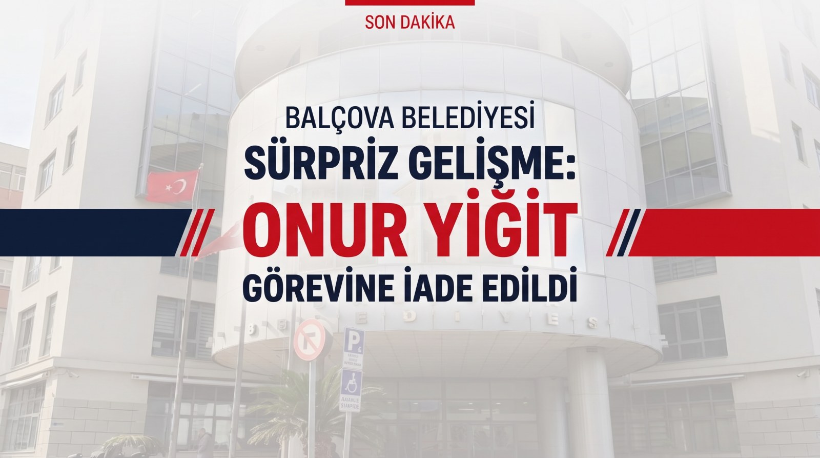 Balçova'da Sürpriz Gelişme: Belediye Başkanı Onur Yiğit Görevine İade Edildi