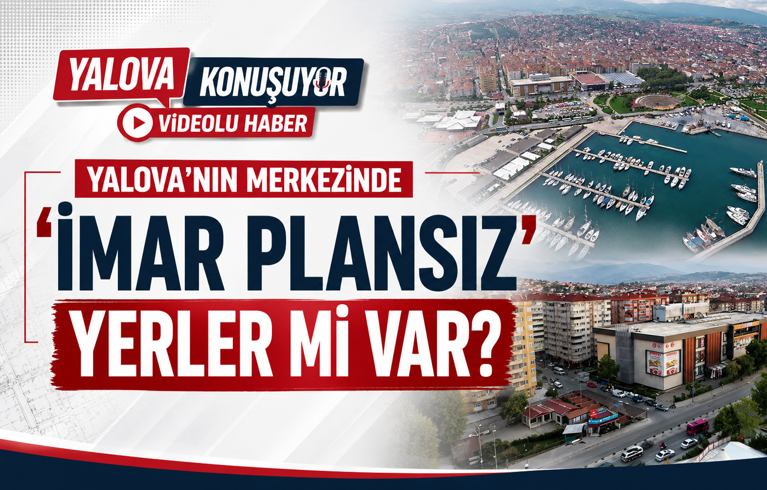 Yalova’nın Merkezinde ‘İmar Plansız’ Yerler mi Var?
