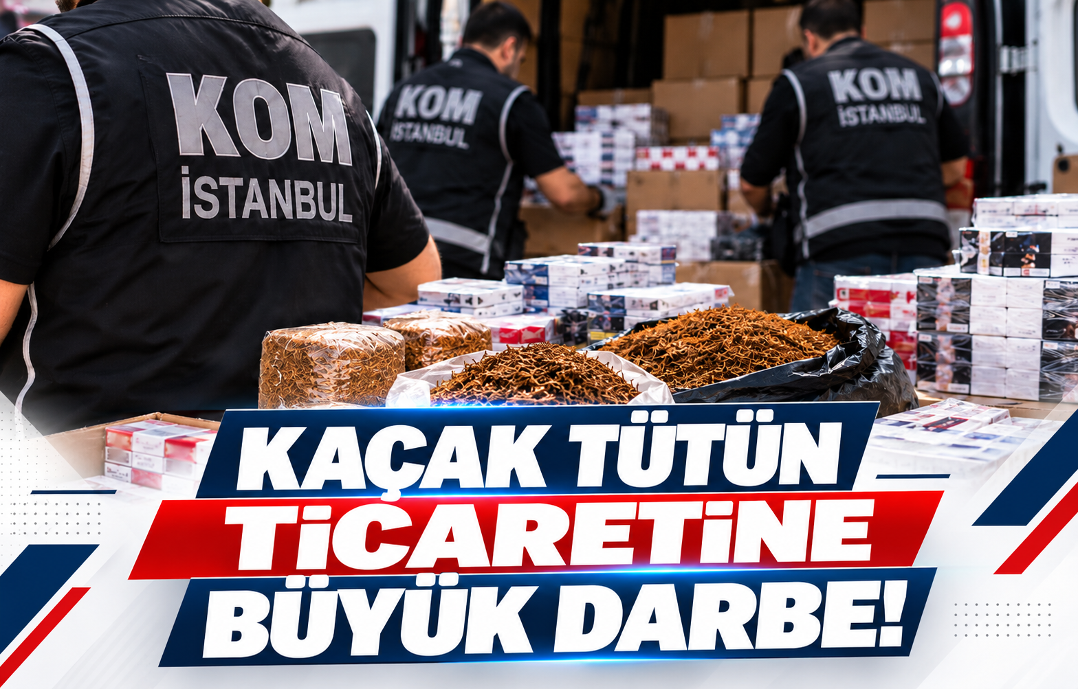 KAÇAK TÜTÜN TİCARETİNE BÜYÜK DARBE!