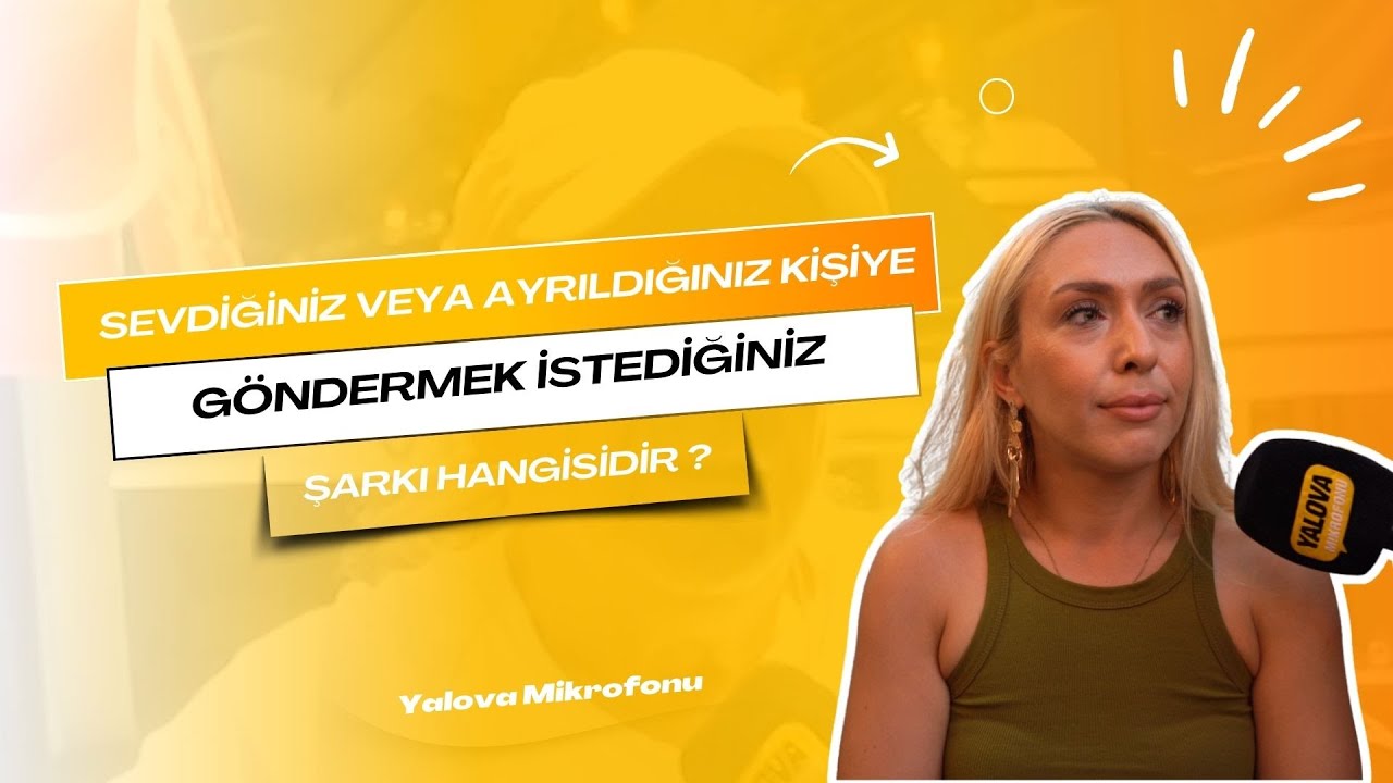 Yalova'da Vatandaşlar En Özel Şarkıyı Seçmekte Zorlandı: