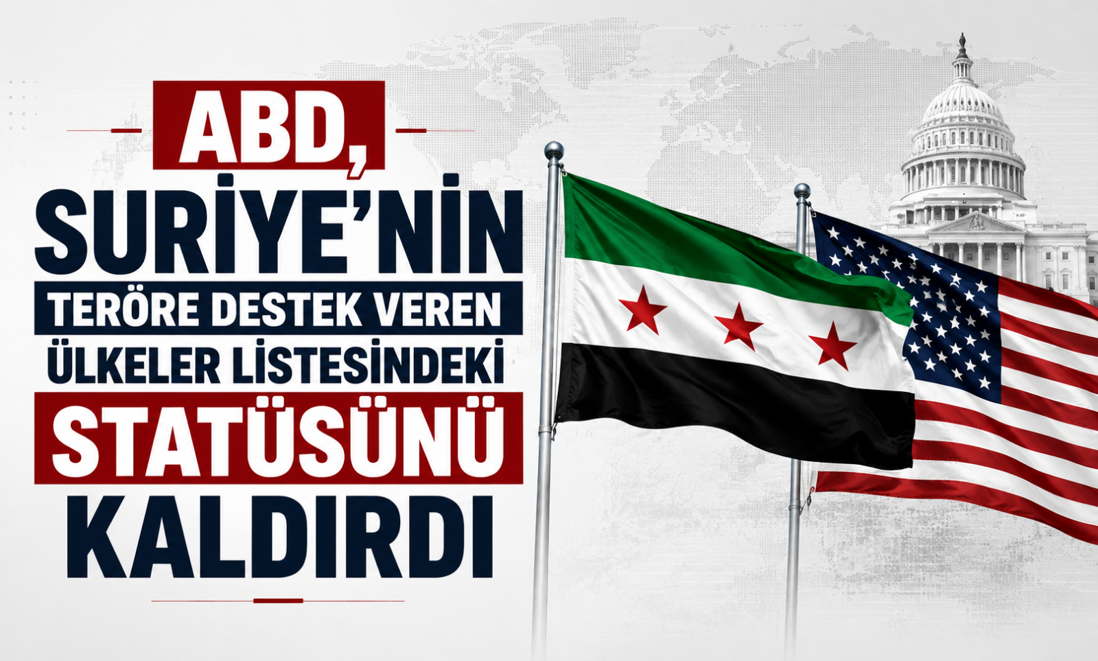 Washington, Suriye'nin teröre destek veren ülkeler listesindeki statüsünü kaldırdı