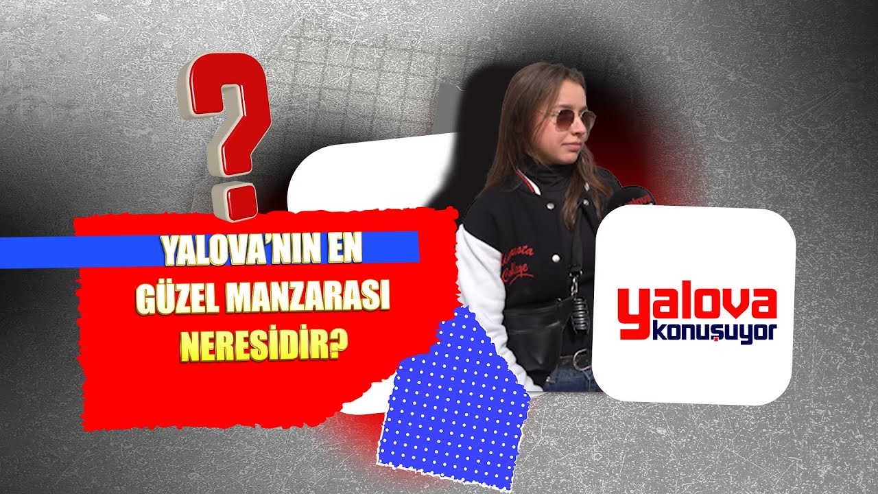 Yalova'nın En Güzel Manzarası İçin Vatandaşlardan Farklı Tercihler Ortaya Çıktı