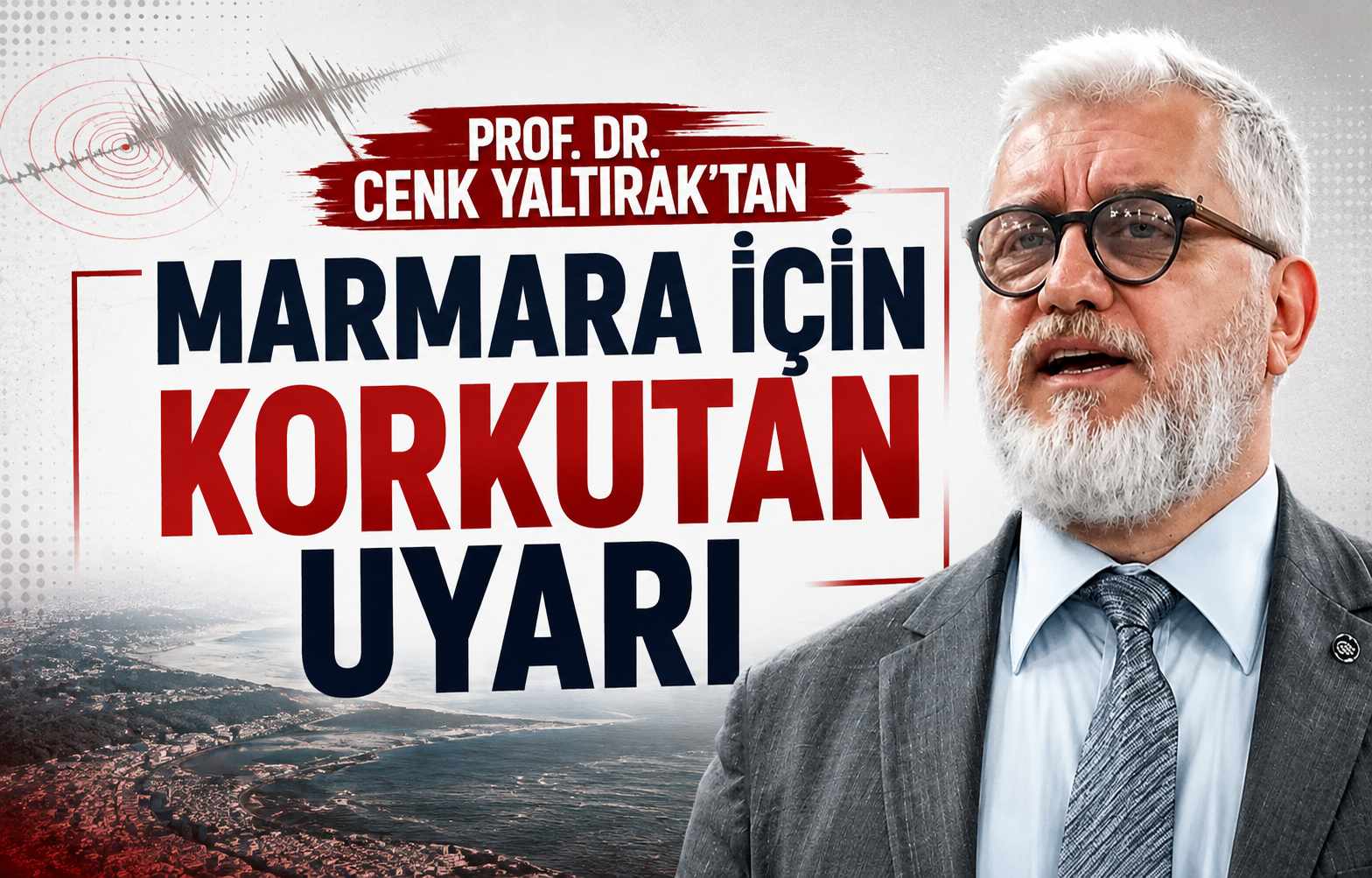 Prof. Dr. Cenk Yaltırak’tan Marmara İçin Korkutan Uyarı