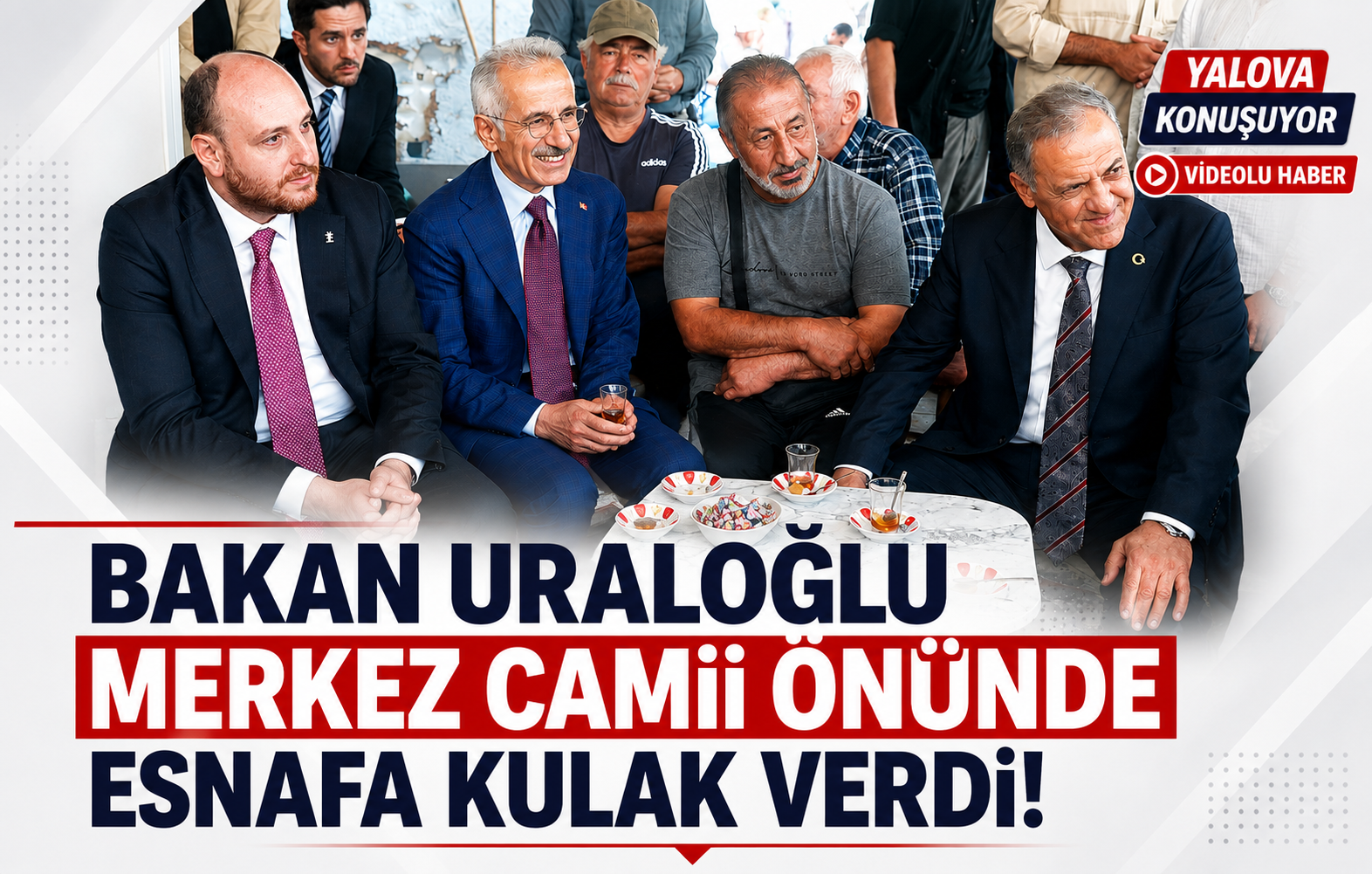 Bakan Uraloğlu Armutlu Yolu'nu Açtı, Merkez Camii Önünde Esnafı Dinledi!