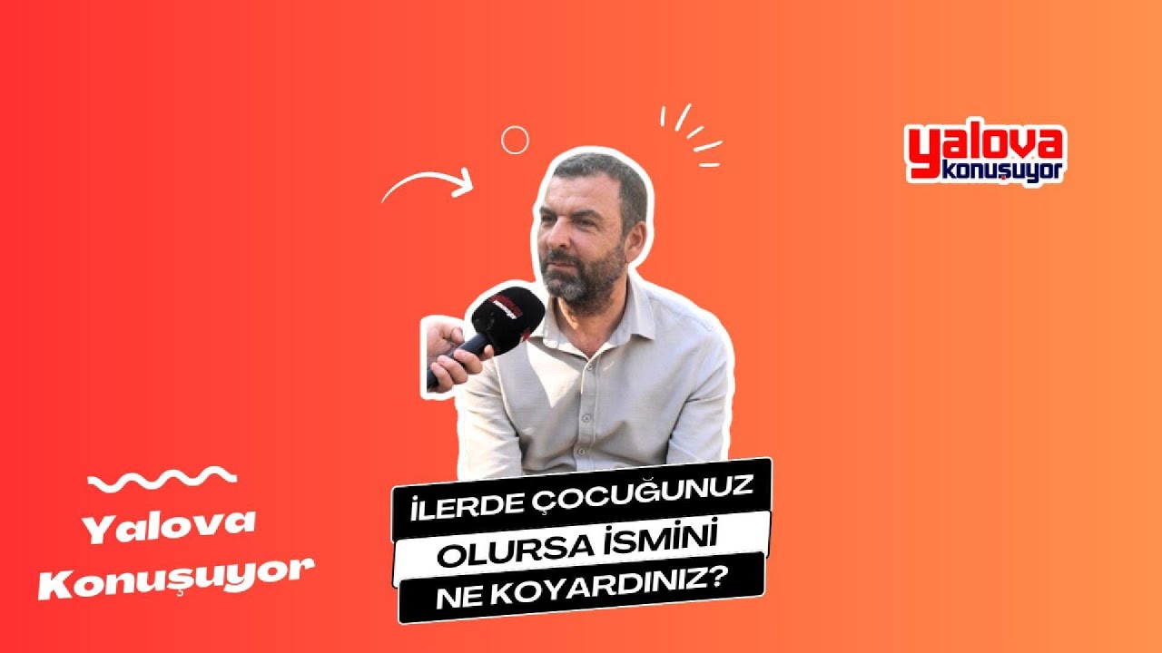 Yalovalılar Çocuklarına Verecekleri İsimleri Açıkladı: 'Peygamber Sevgisinden Aile Geleneğine'