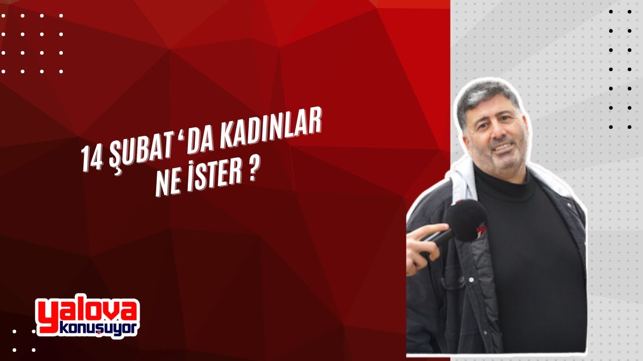 Yalova'da Sevgililer Günü Beklentisi: Kadınlar 'Madde Değil Mana' İstiyor