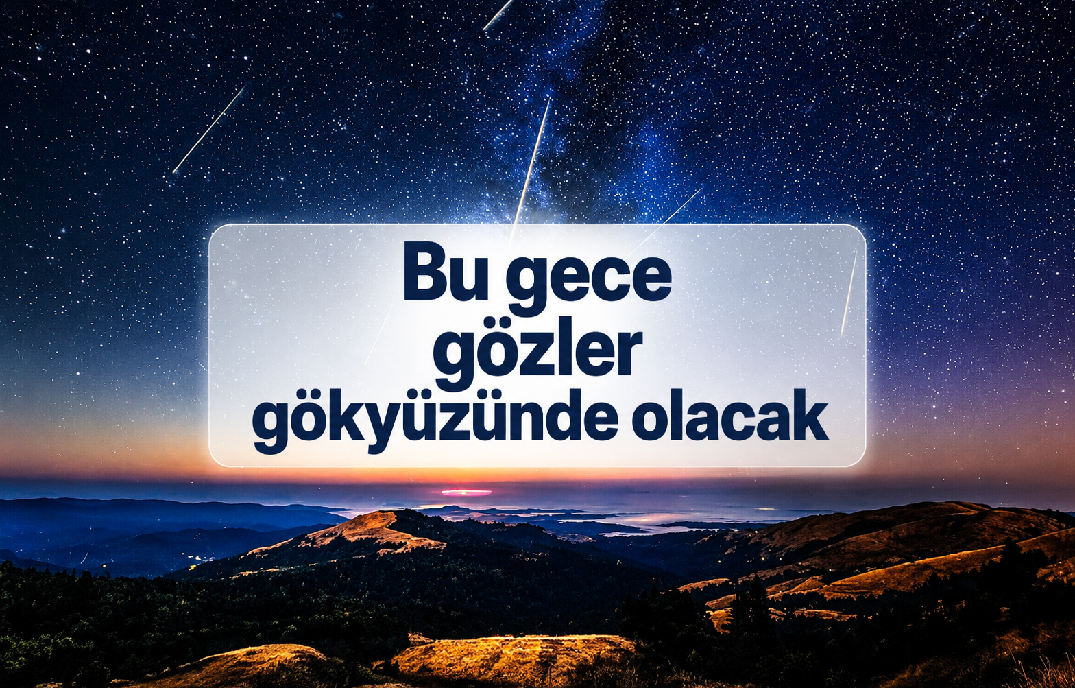 Bu gece gözler gökyüzünde olacak