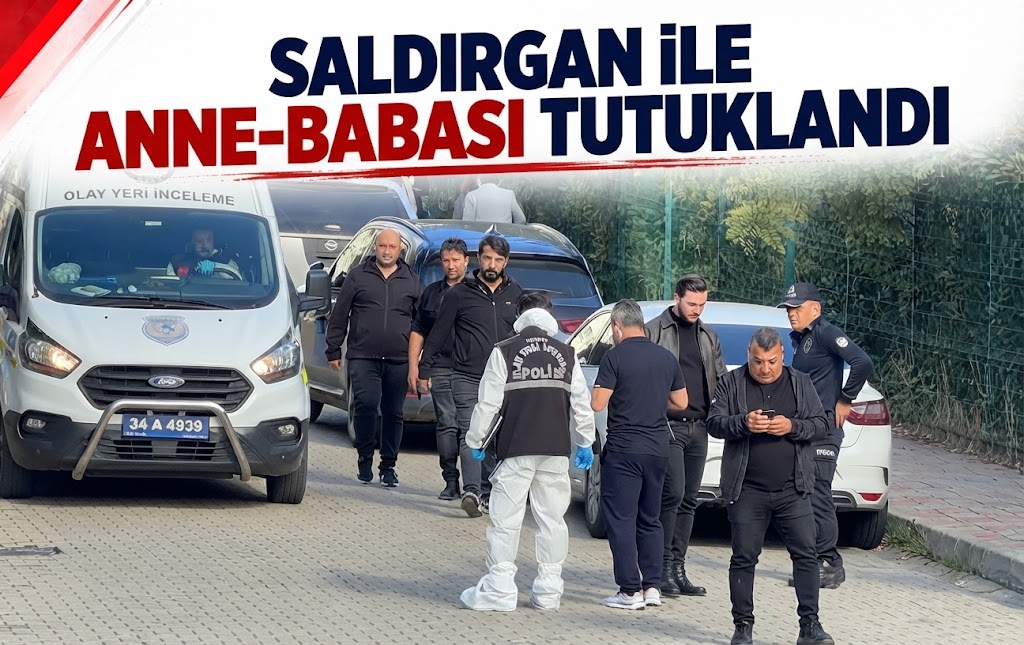 Saldırgan ile Anne-Babası Tutuklandı - Galeri
