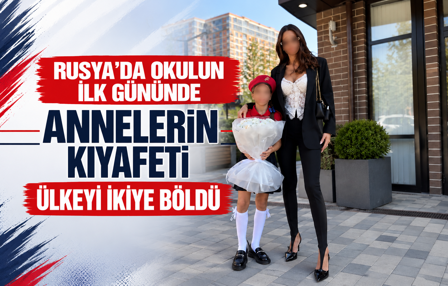 Rusya'da Okulun İlk Gününde Annelerin Kıyafeti Ülkeyi İkiye Böldü