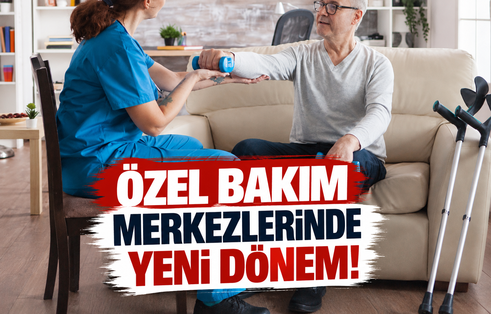 Özel Bakım Merkezlerinde Yeni Dönem!