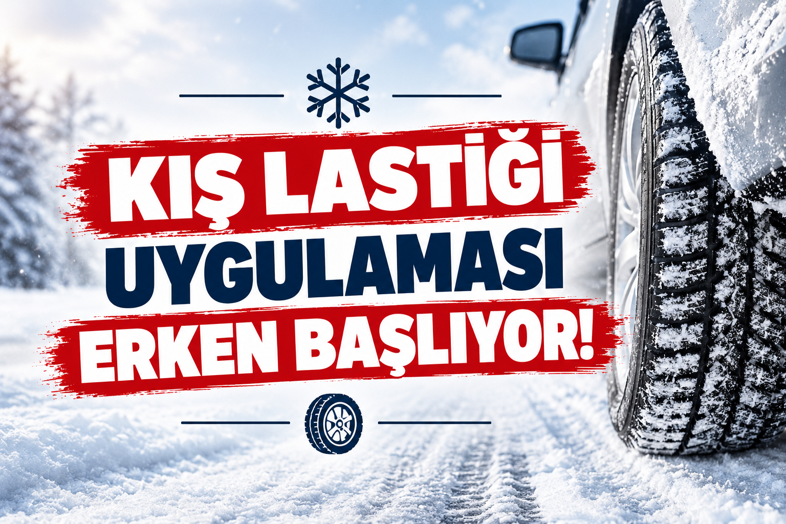 KIŞ LASTİĞİ UYGULAMASI ERKEN BAŞLIYOR!