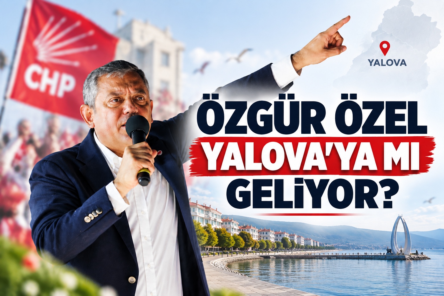 Özgür Özel Yalova'ya Mı Geliyor?