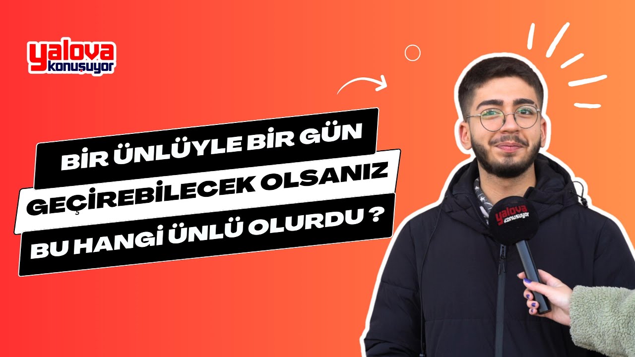 Yalovalılar'dan Ünlü Tercihleri: 'Atatürk' ve 'Kenan İmirzalıoğlu' Öne Çıktı