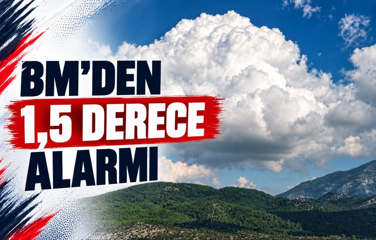 BM’DEN 1,5 DERECE ALARMI