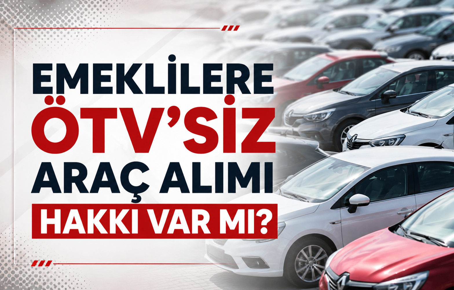 Emeklilere ÖTV'siz Araç Alımı Hakkı Var mı?