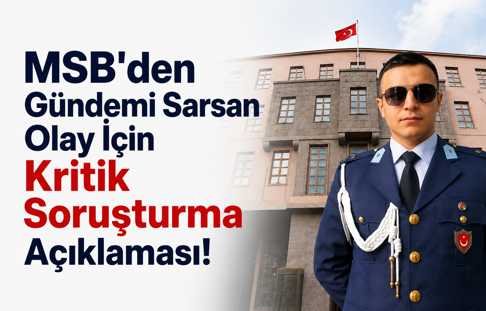 MSB'den Gündemi Sarsan Olay İçin Kritik Soruşturma Açıklaması!