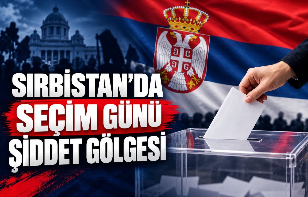 SIRBİSTAN’DA SEÇİM GÜNÜ ŞİDDET GÖLGESİ
