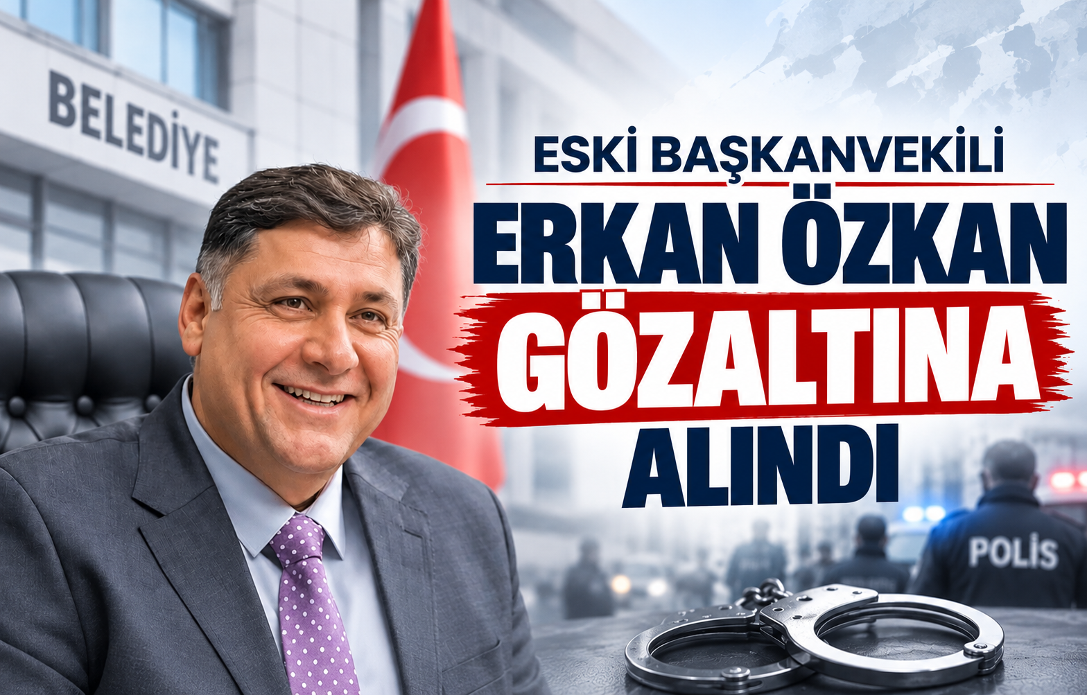 Eski Başkanvekili Erkan Özkan Gözaltına Alındı!