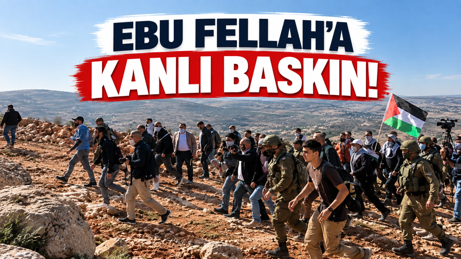 Ebu Fellah'a Kanlı Baskın!