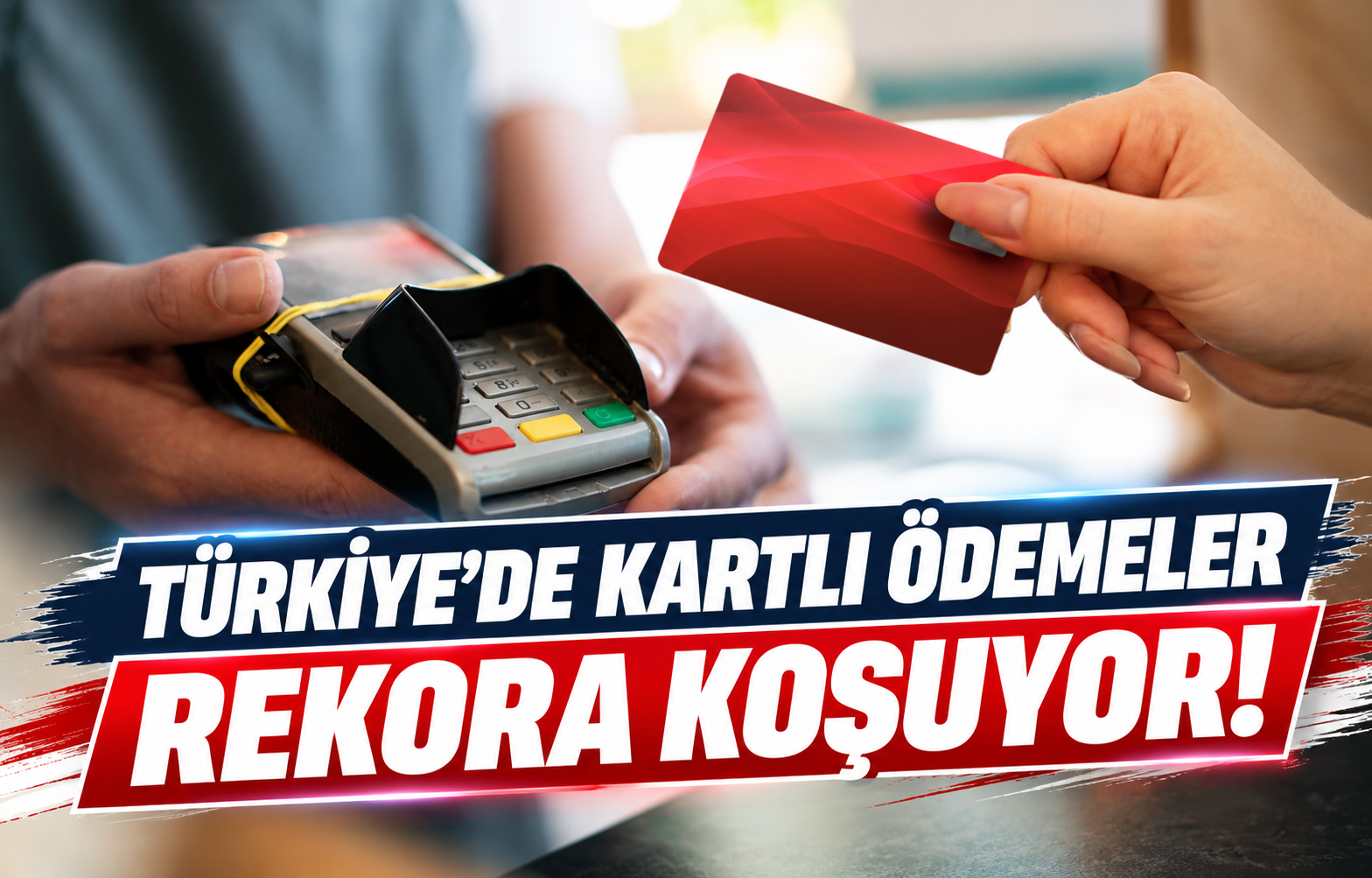 TÜRKİYE'DE KARTLI ÖDEMELER REKORA KOŞUYOR!