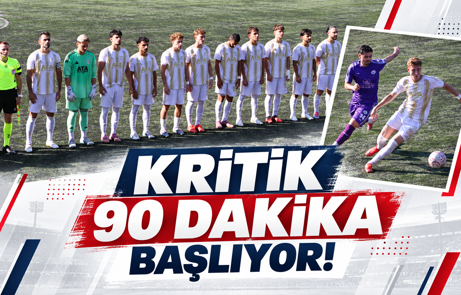 KRİTİK 90 DAKİKA BAŞLIYOR!