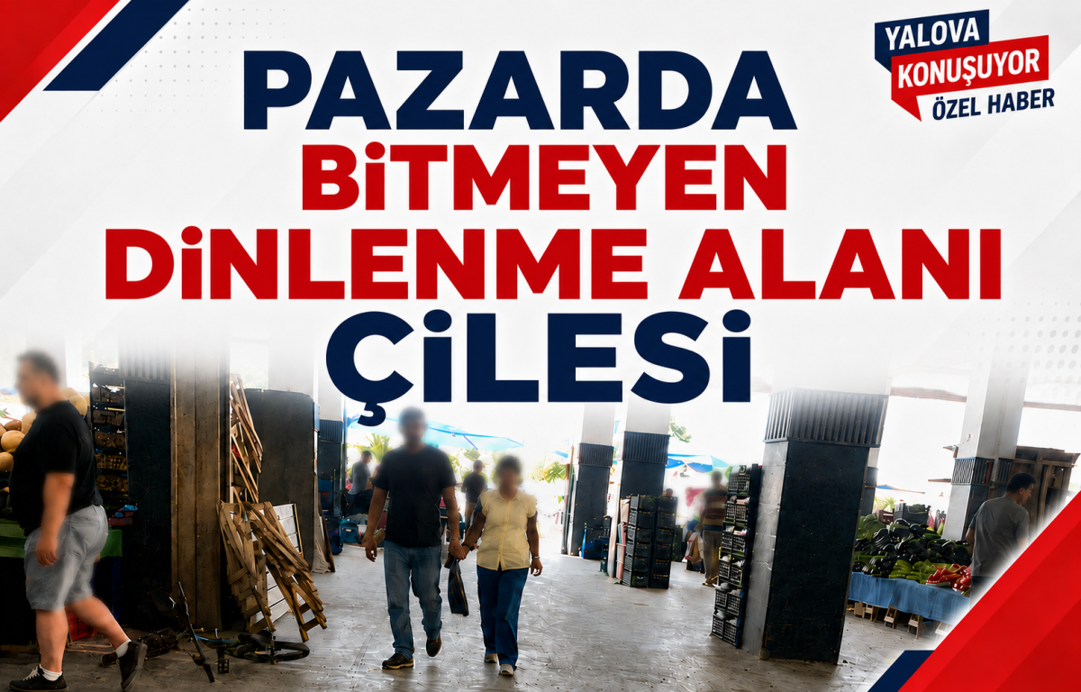 Pazarda Bitmeyen Dinlenme Alanı Çilesi
