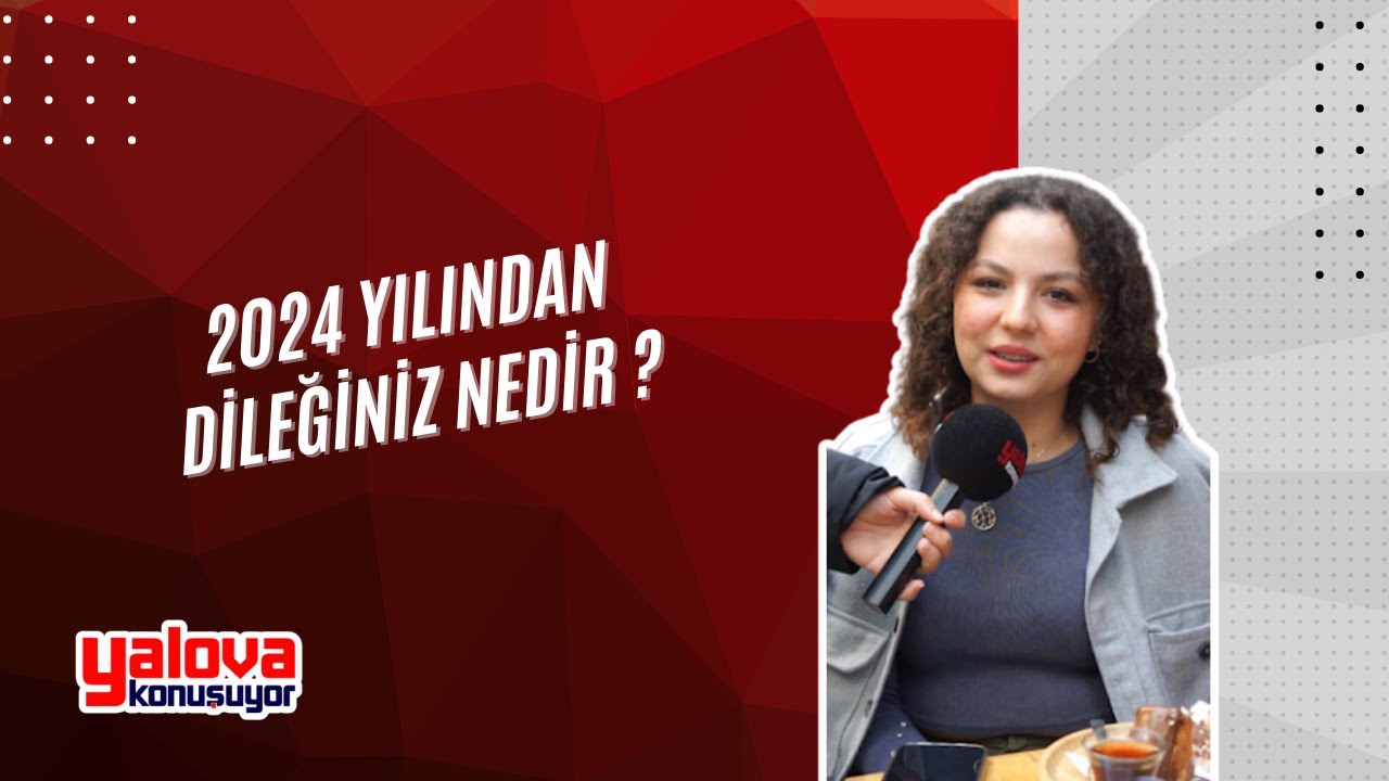 Yalova'da 2024 Dilekleri: 'Zam Gelmesin' Temennisinden Küresel Barış Çağrısına