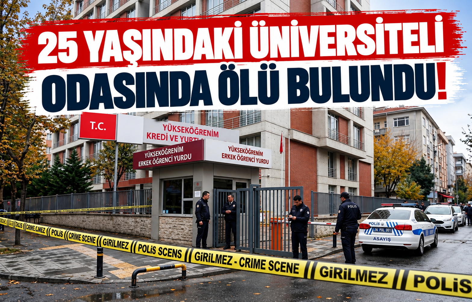 25 YAŞINDAKİ ÜNİVERSİTELİ ODASINDA ÖLÜ BULUNDU!